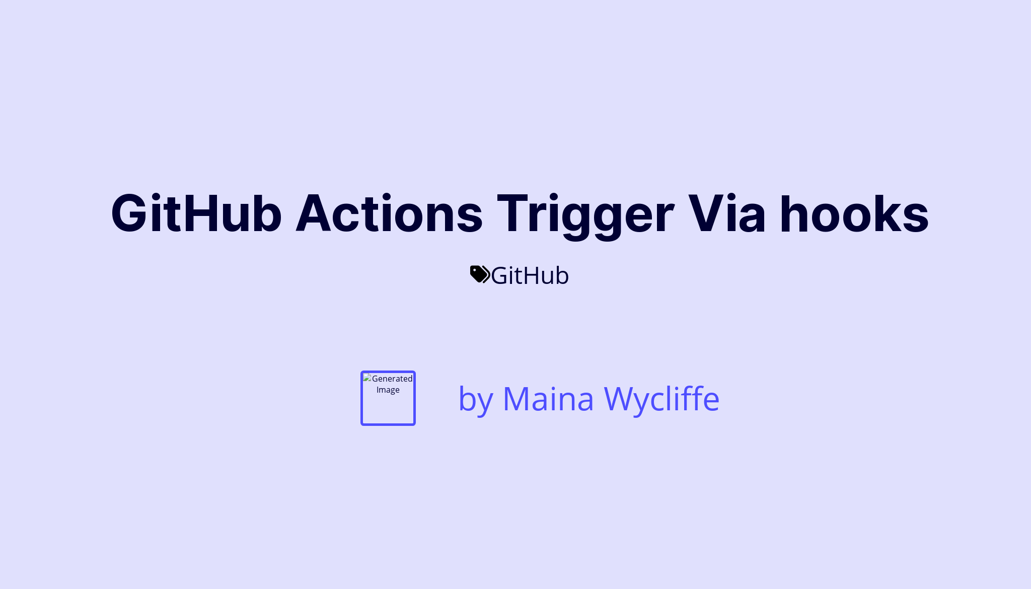 GitHub Actions Trigger Via hooks Maina Wycliffe